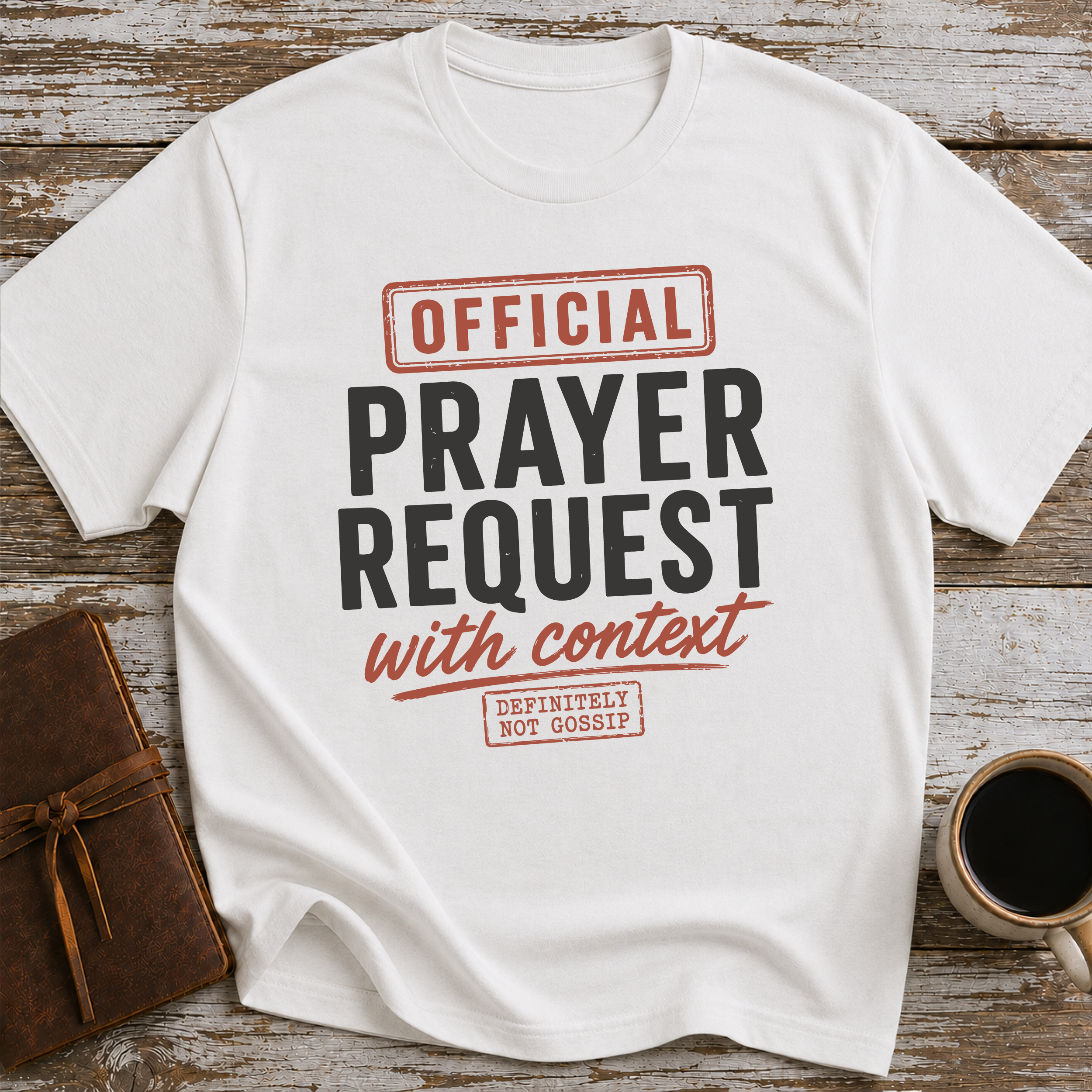 Official Prayer Request With Context. Definitely Not Gossip - T-Shirt