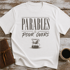 Parables & Pour Overs - T-Shirt