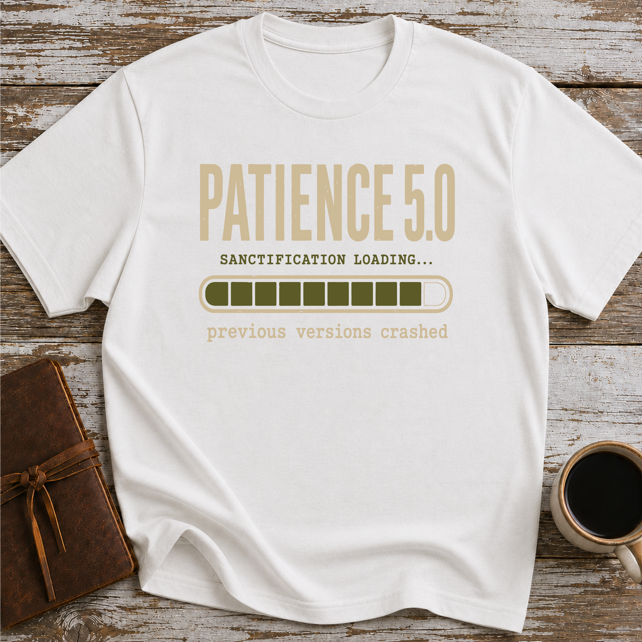 Patience 5.0, Sactification Loading. Previous Versions Crashed - T-Shirt