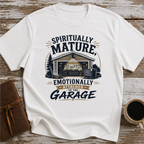 Spiritually Mature, Emotionally Attached To The Garage - T-Shirt