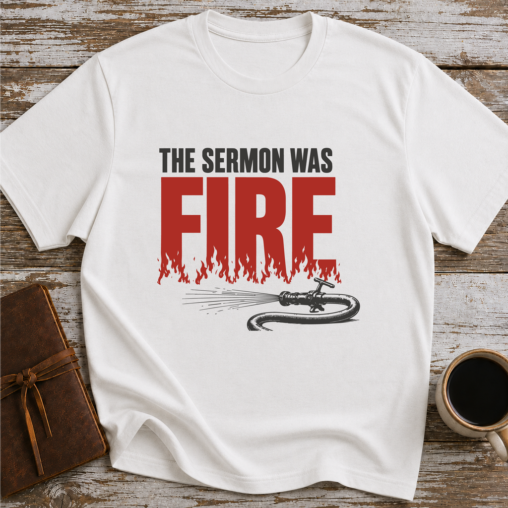 The Sermon Was Fire - T-Shirt