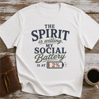 The Spirit Is Willing. My Social Battery Is At 2% - T-Shirt