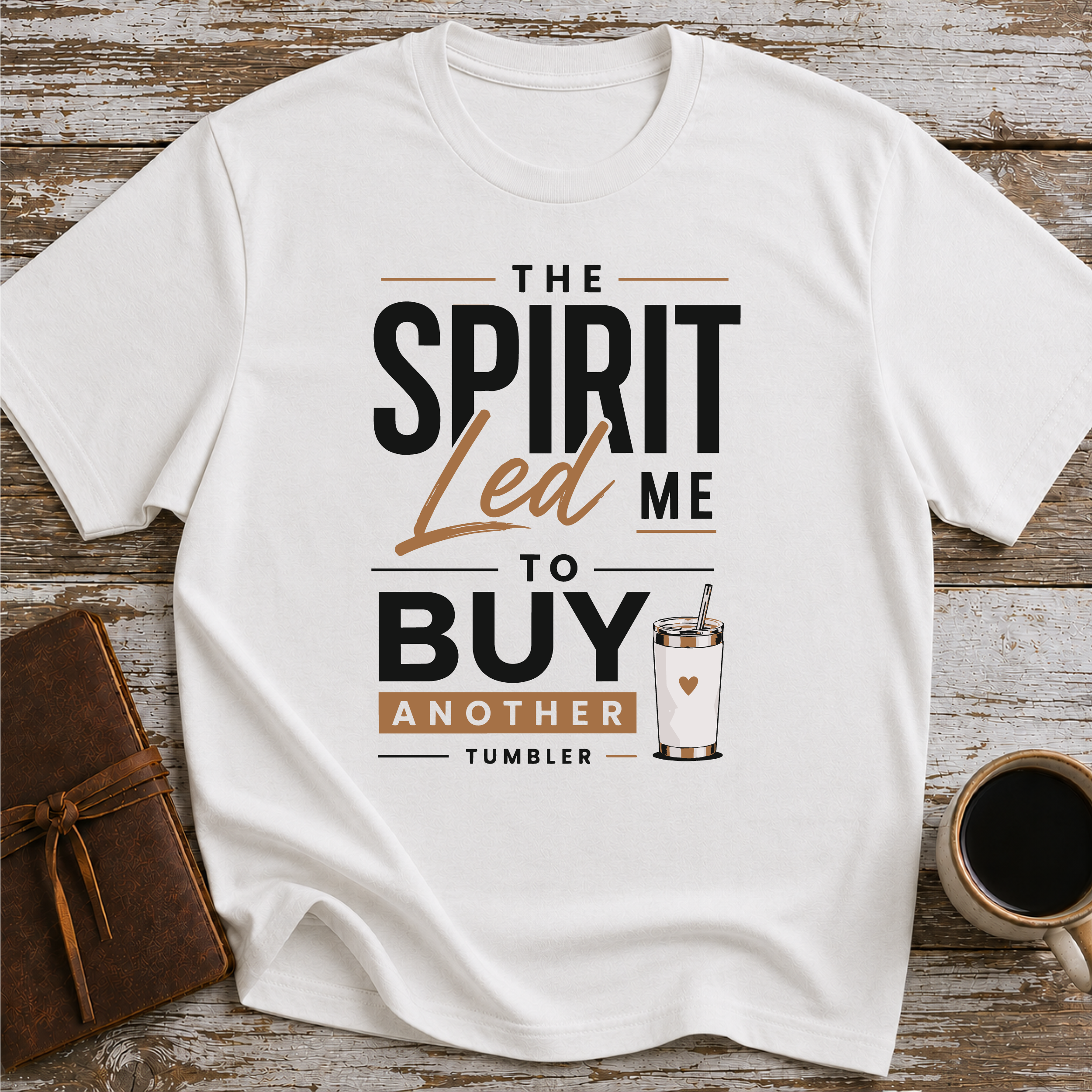 The Spirit Led Me To Buy Another Mug - T-Shirt