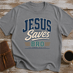 Jesus Saves Bro T-Shirt