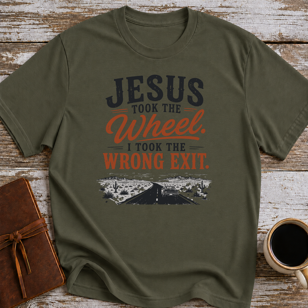 Jesus Took The Wheel, I Took The Wrong Exit T-Shirt