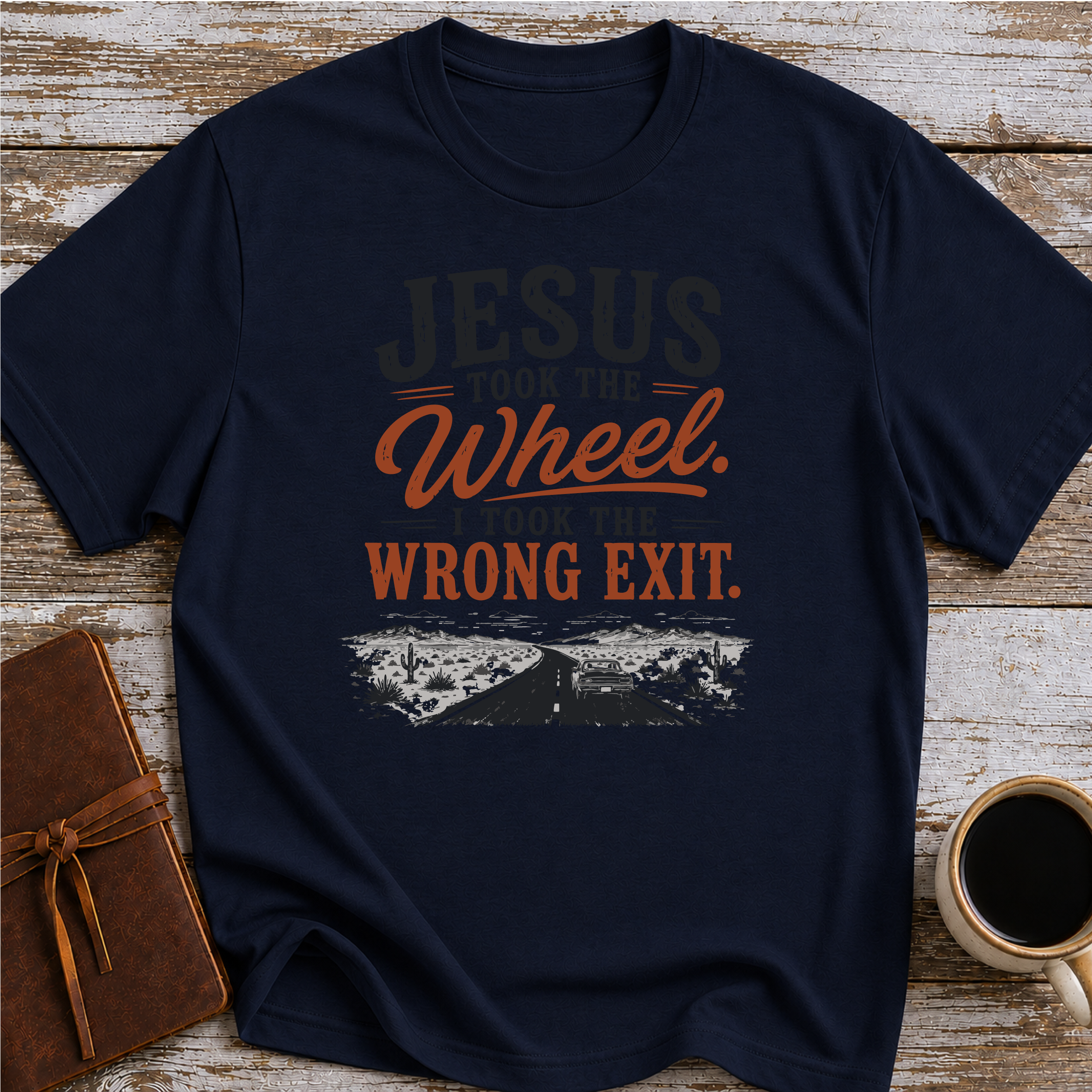 Jesus Took The Wheel, I Took The Wrong Exit T-Shirt