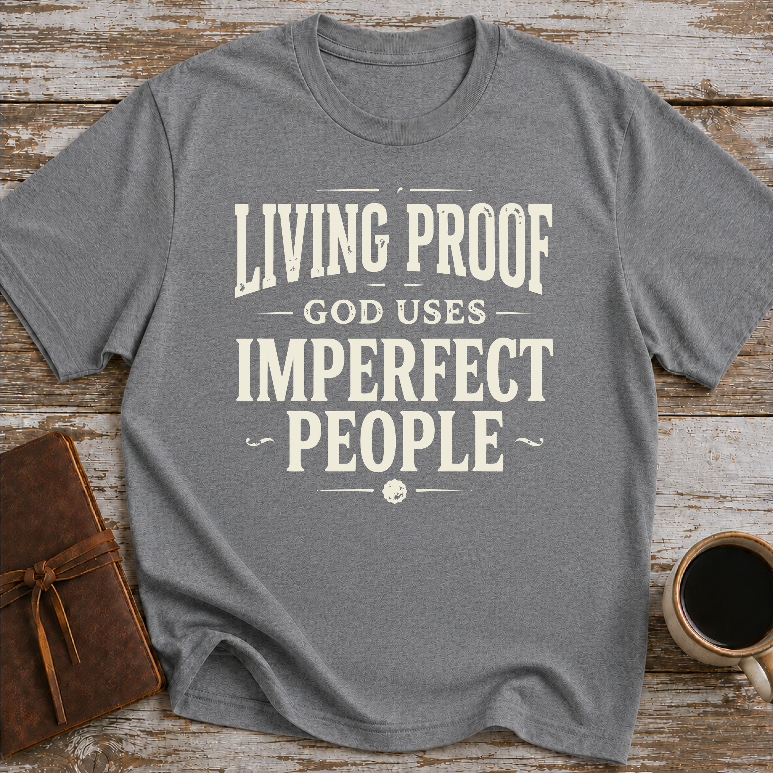 Living Proof God Uses Imperfect People T-Shirt