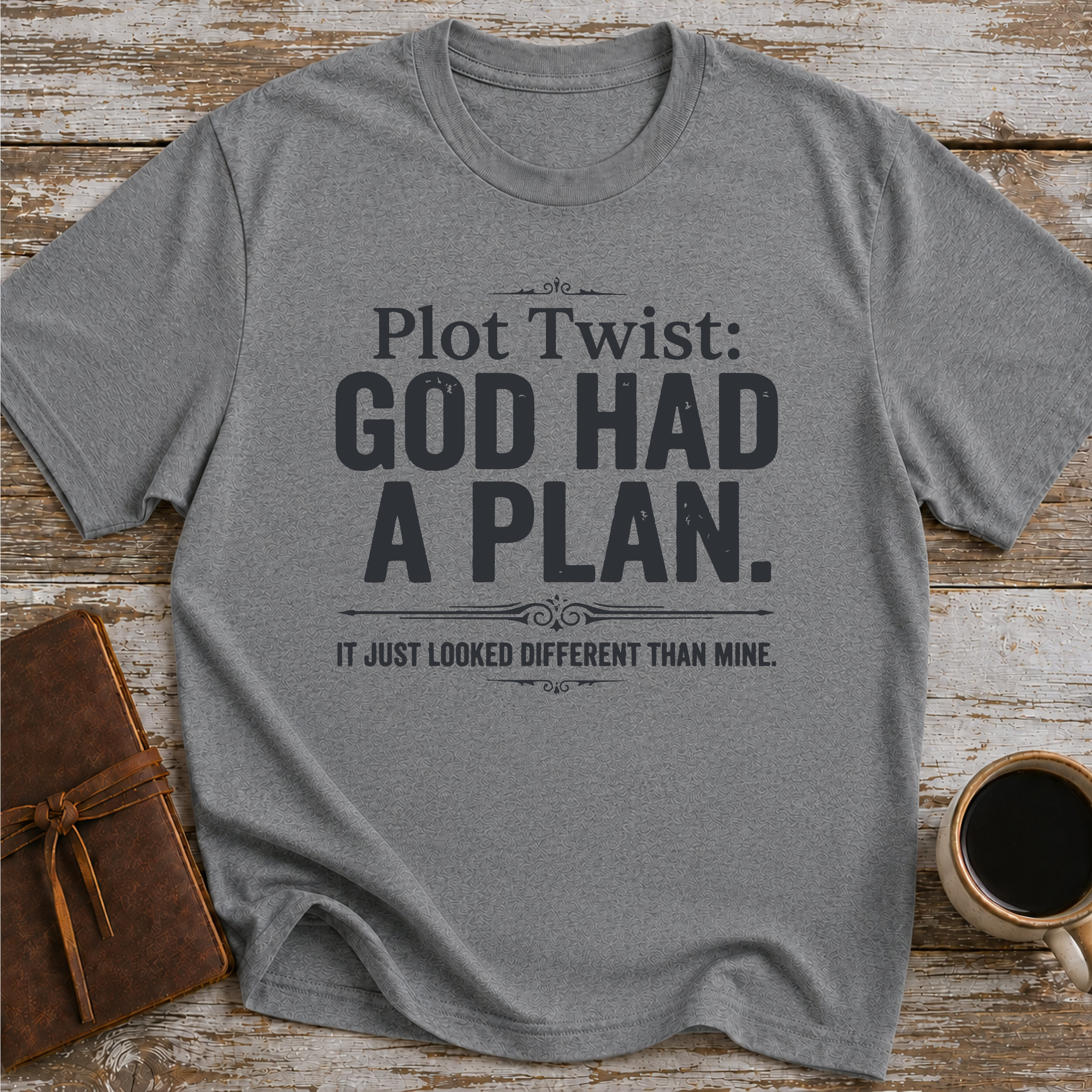Plot Twist God Had a Plan T-Shirt