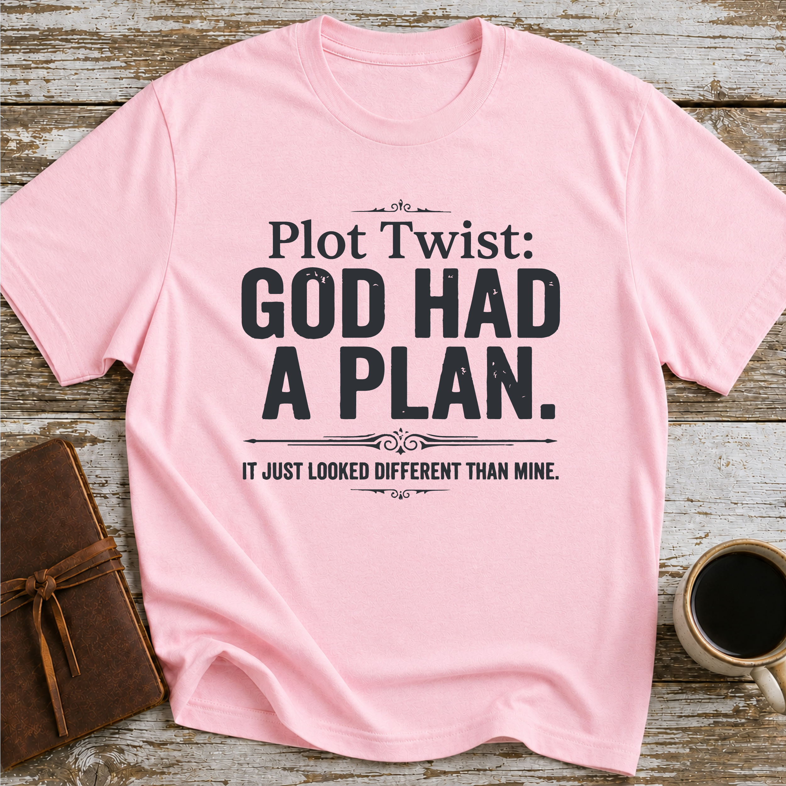 Plot Twist God Had a Plan T-Shirt