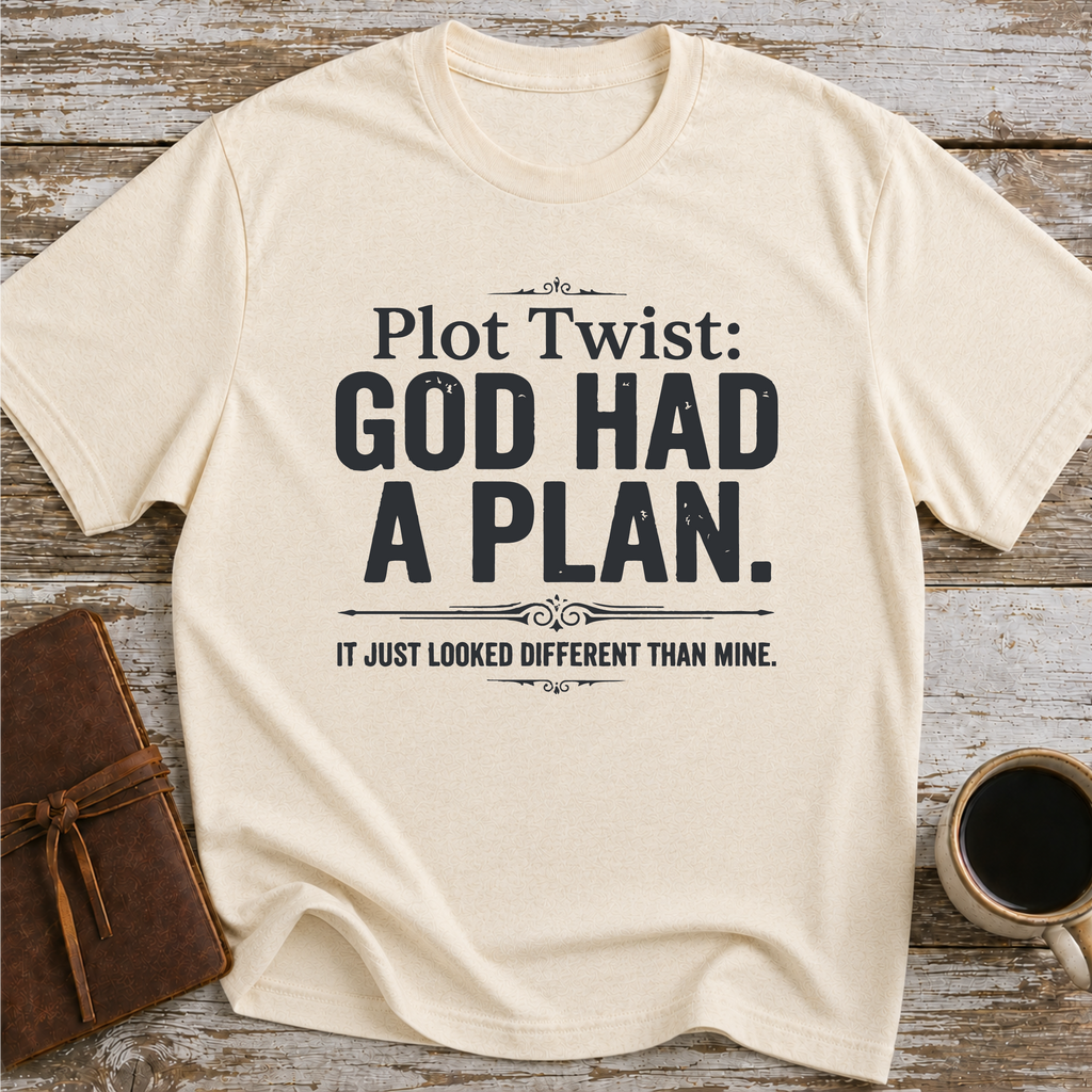 Plot Twist God Had a Plan T-Shirt