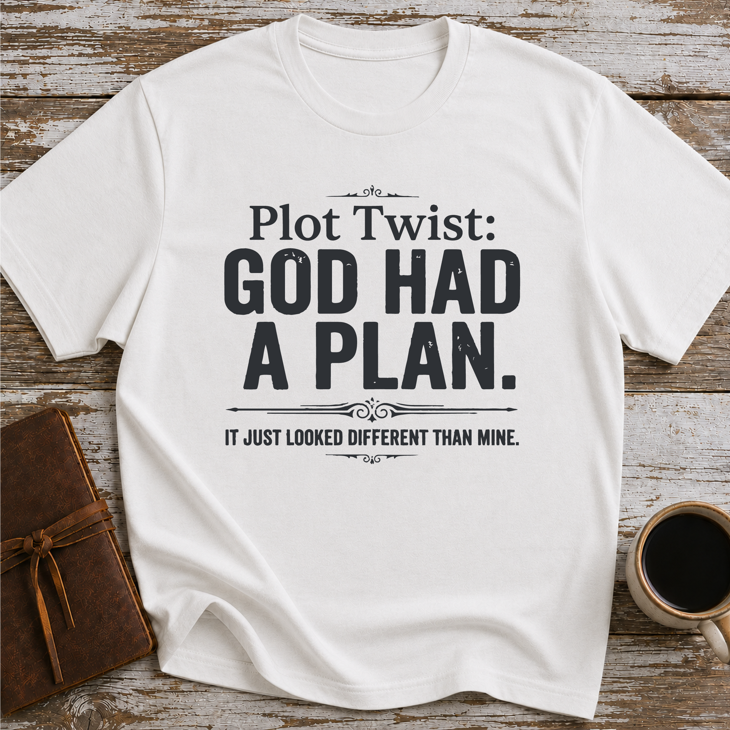 Plot Twist God Had a Plan T-Shirt