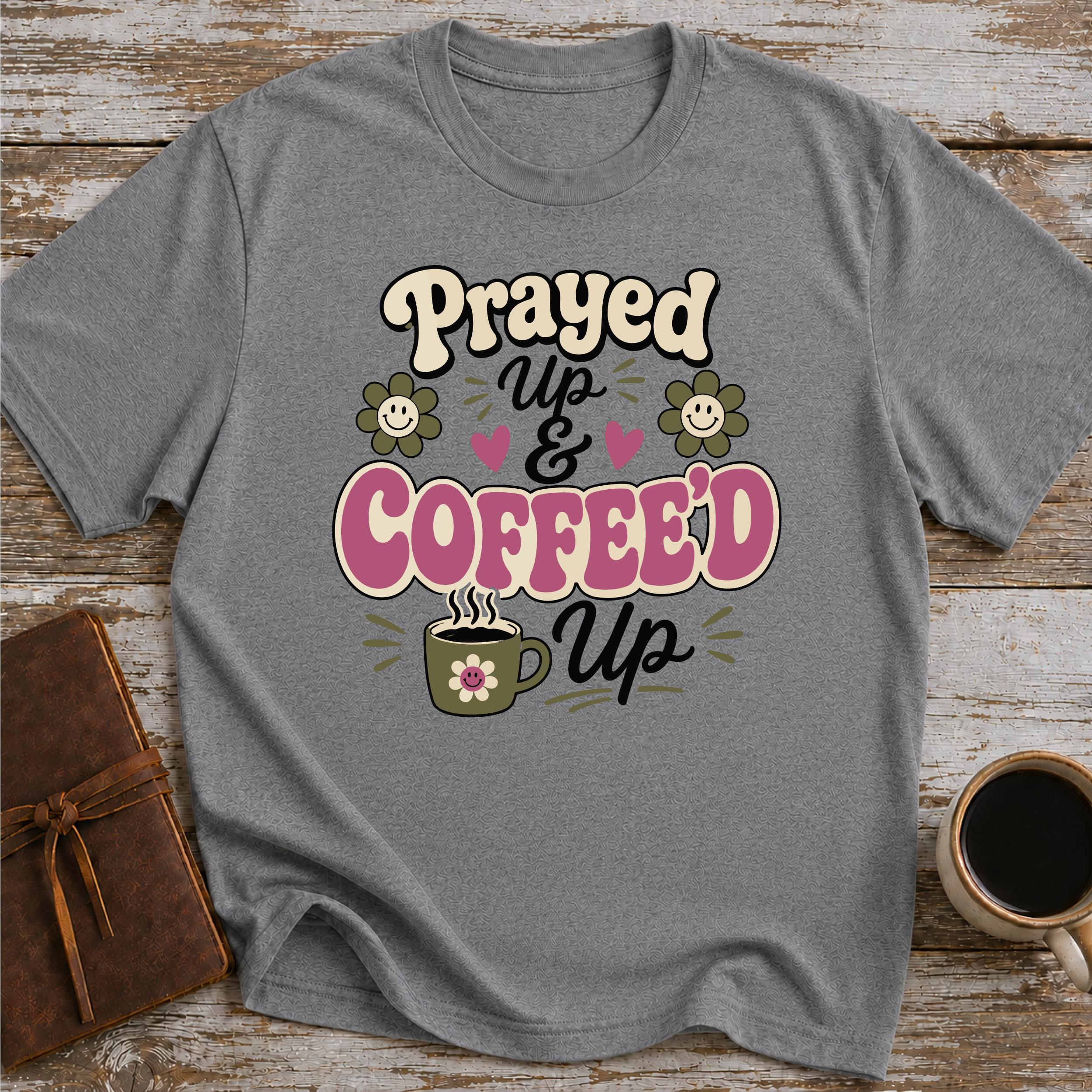 Prayed Up and Coffeed Up T-Shirt