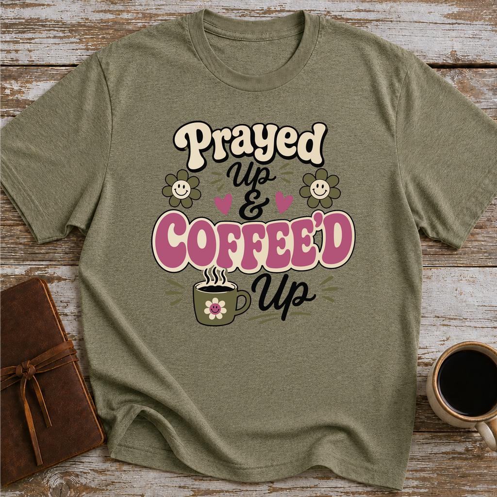 Prayed Up and Coffeed Up T-Shirt
