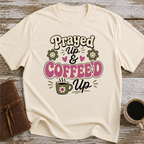 Prayed Up and Coffeed Up T-Shirt