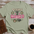 Prayed Up and Coffeed Up T-Shirt
