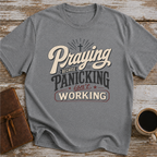 Praying Because Panicking Is Not Working T-Shirt