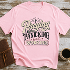 Praying Because Panicking Is Not Working T-Shirt