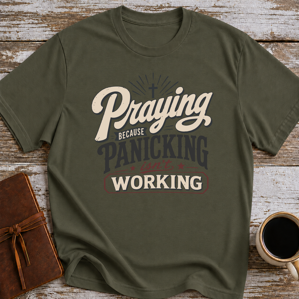 Praying Because Panicking Is Not Working T-Shirt