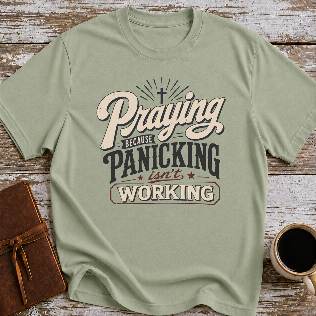Praying Because Panicking Is Not Working T-Shirt