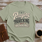 Praying Because Panicking Is Not Working T-Shirt