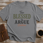Too blessed to Argue Online T-Shirt