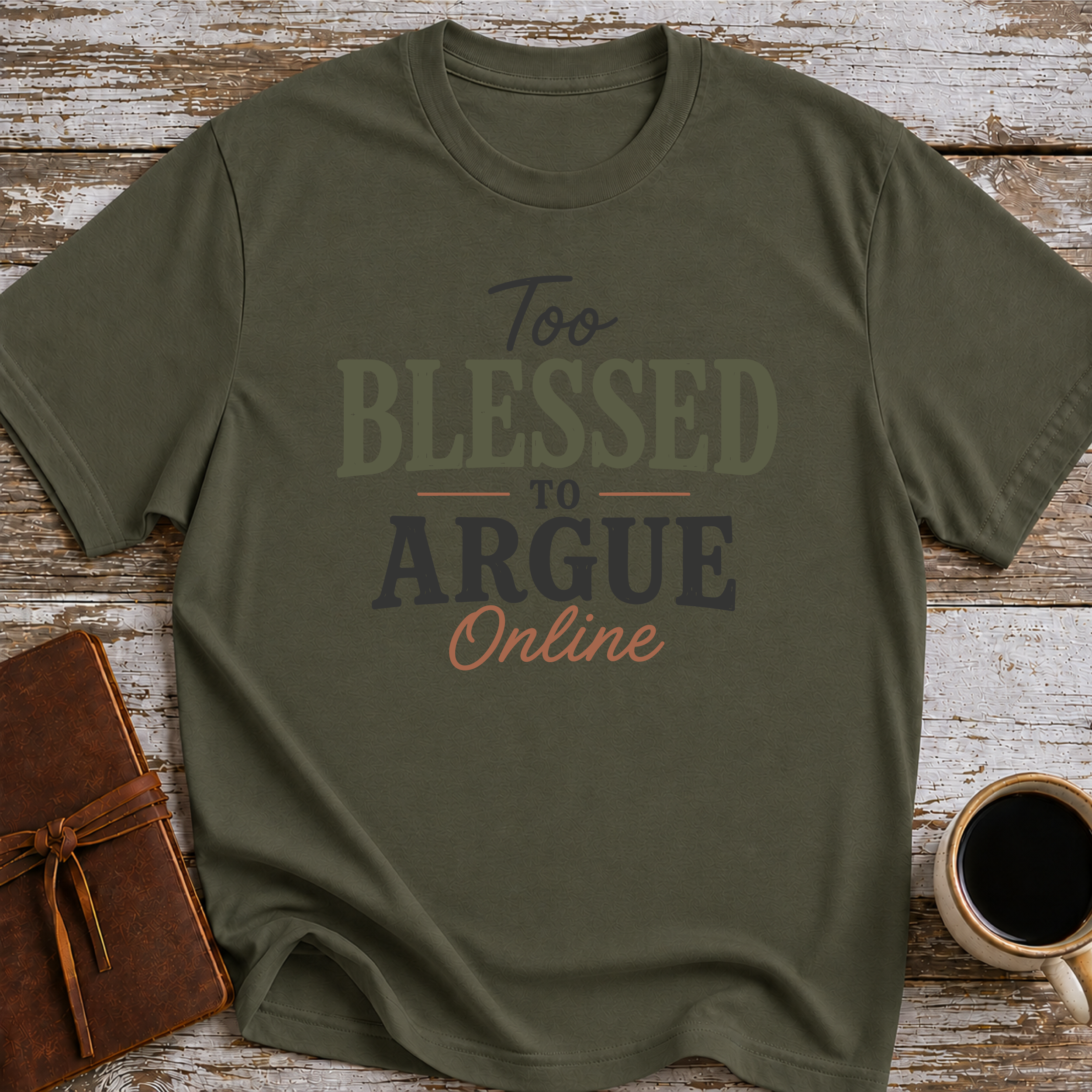 Too blessed to Argue Online T-Shirt