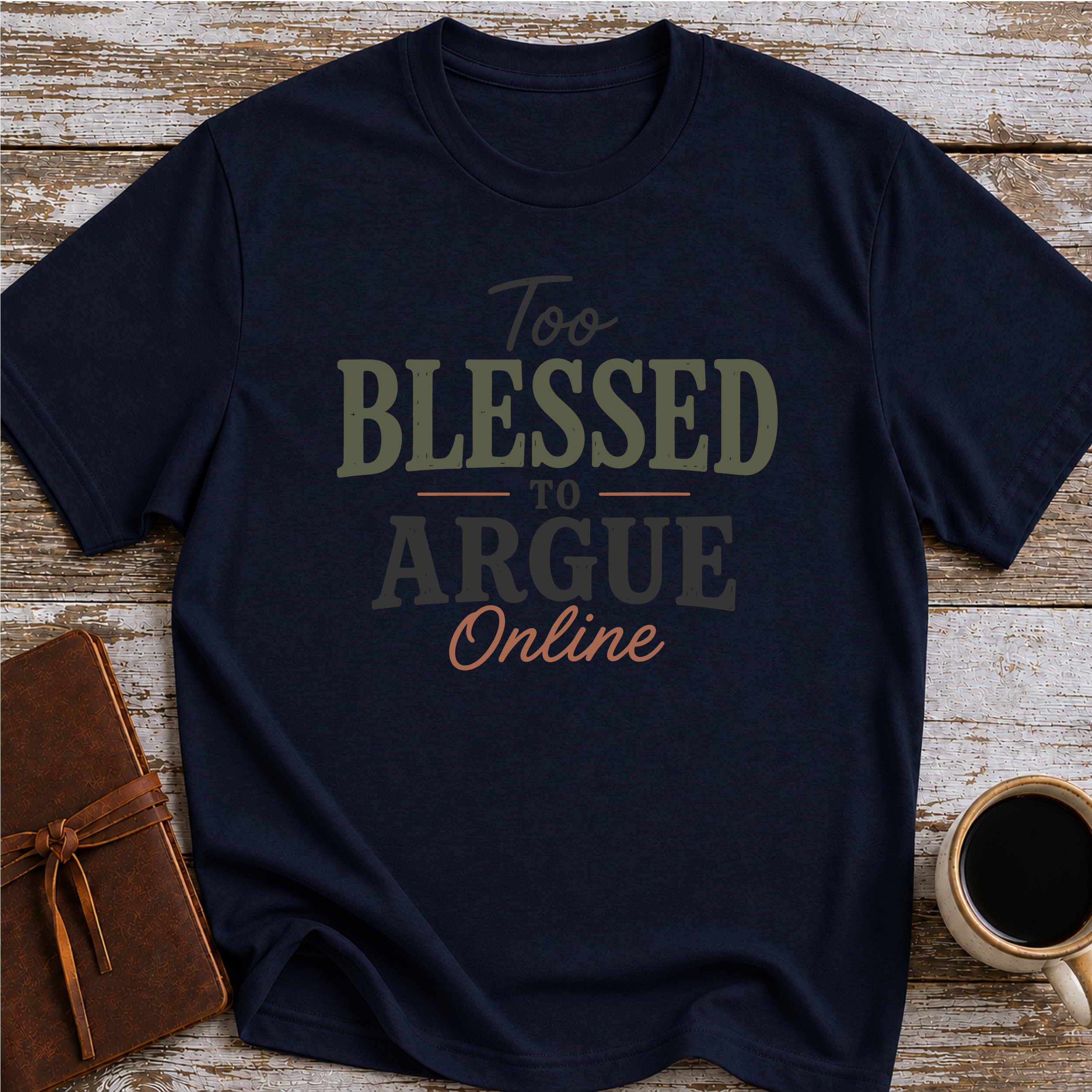 Too blessed to Argue Online T-Shirt