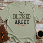 Too blessed to Argue Online T-Shirt