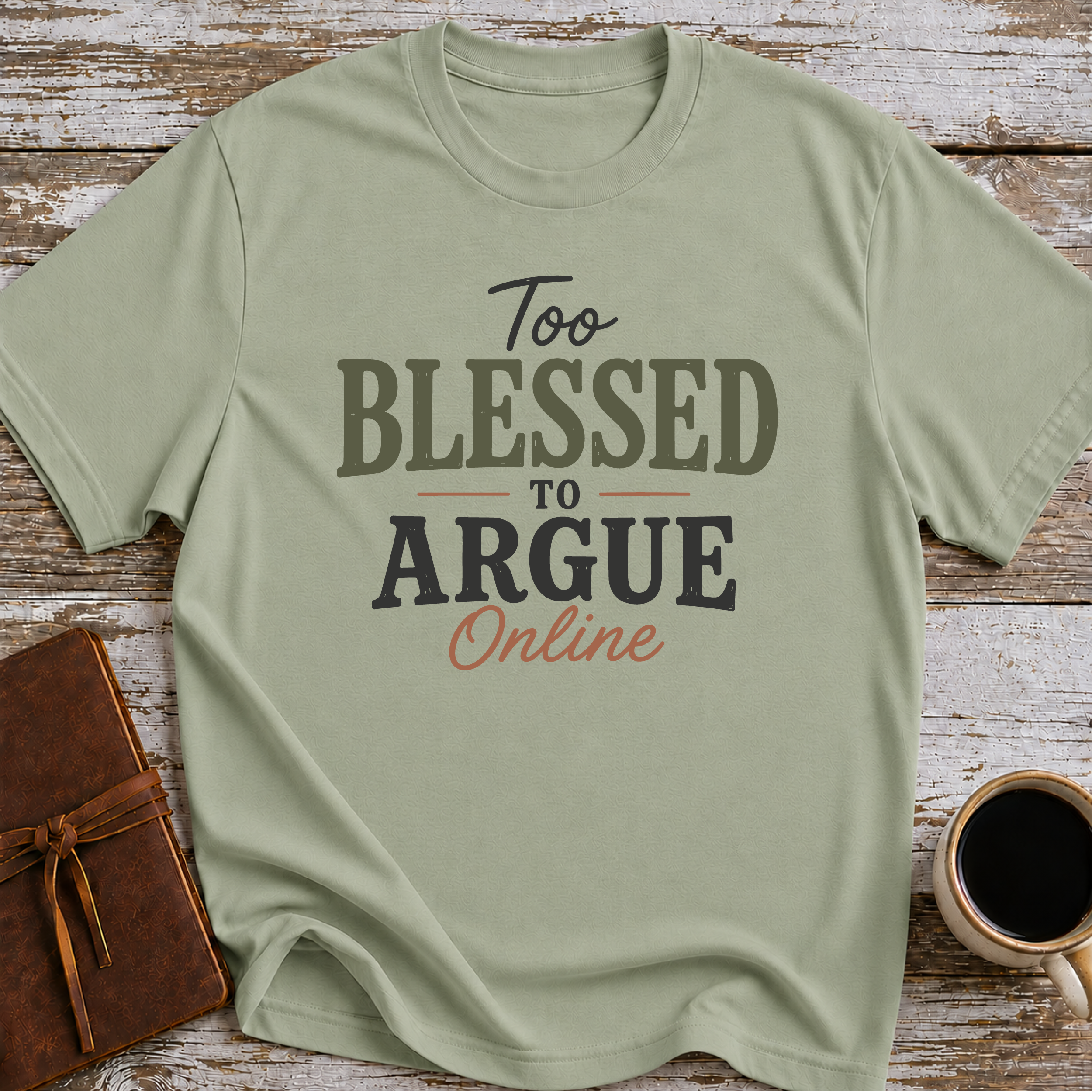 Too blessed to Argue Online T-Shirt