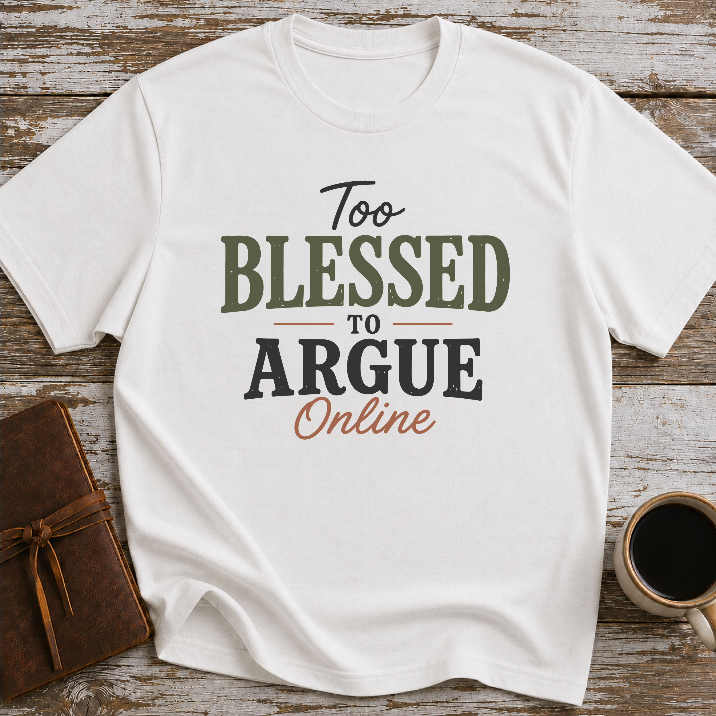 Too blessed to Argue Online T-Shirt